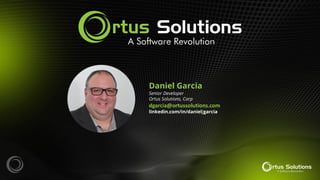 Daniel Garcia
Senior Developer
Ortus Solutions, Corp
dgarcia@ortussolutions.com
linkedin.com/in/danieljgarcia
 