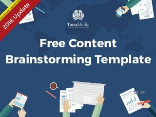 Free Content
Brainstorming Template
2016
U
pdate
new
new
new
new
new
ne
 