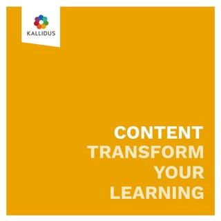 CONTENT
TRANSFORM
YOUR
LEARNING
 