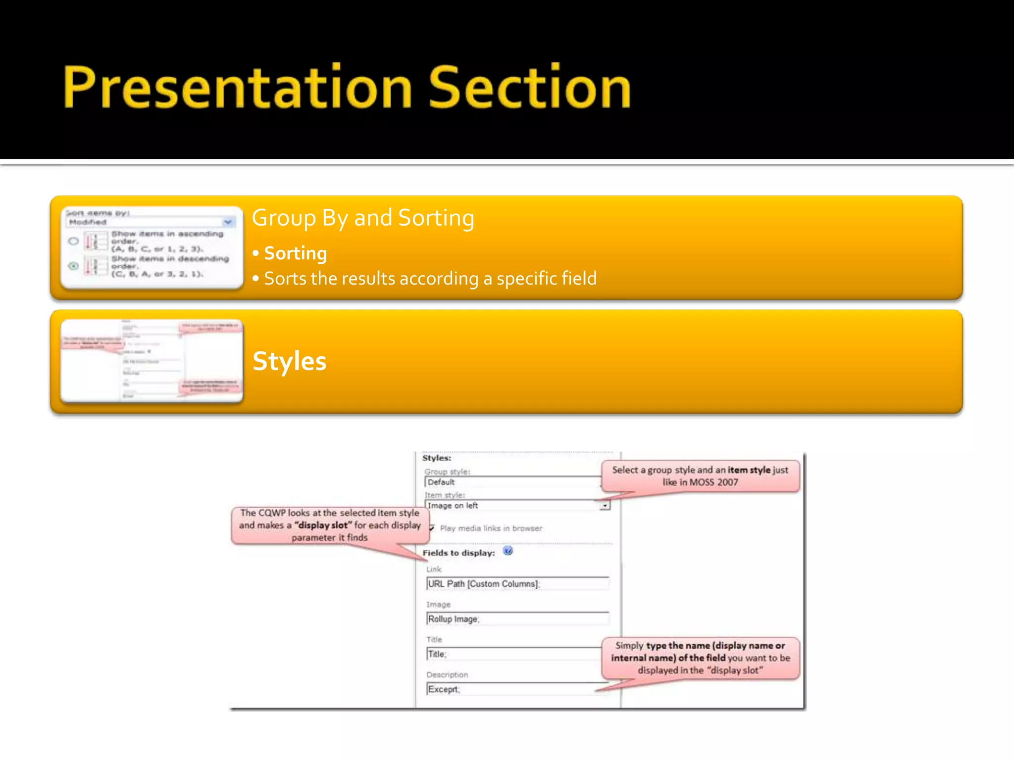 Group By and Sorting
• Sorting
• Sorts the results according a specific field



Styles
 