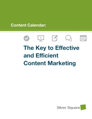 Content Calendar:




      The Key to Effective
      and Efficient
      Content Marketing
 