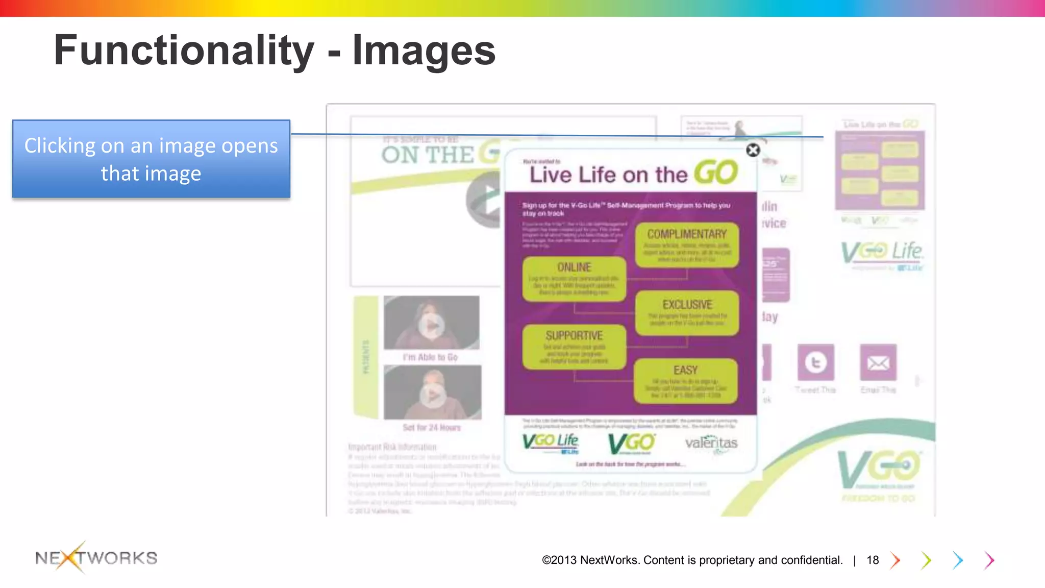 ©2013 NextWorks. Content is proprietary and confidential. | 18
Functionality - Images
Clicking on an image opens
that image
 