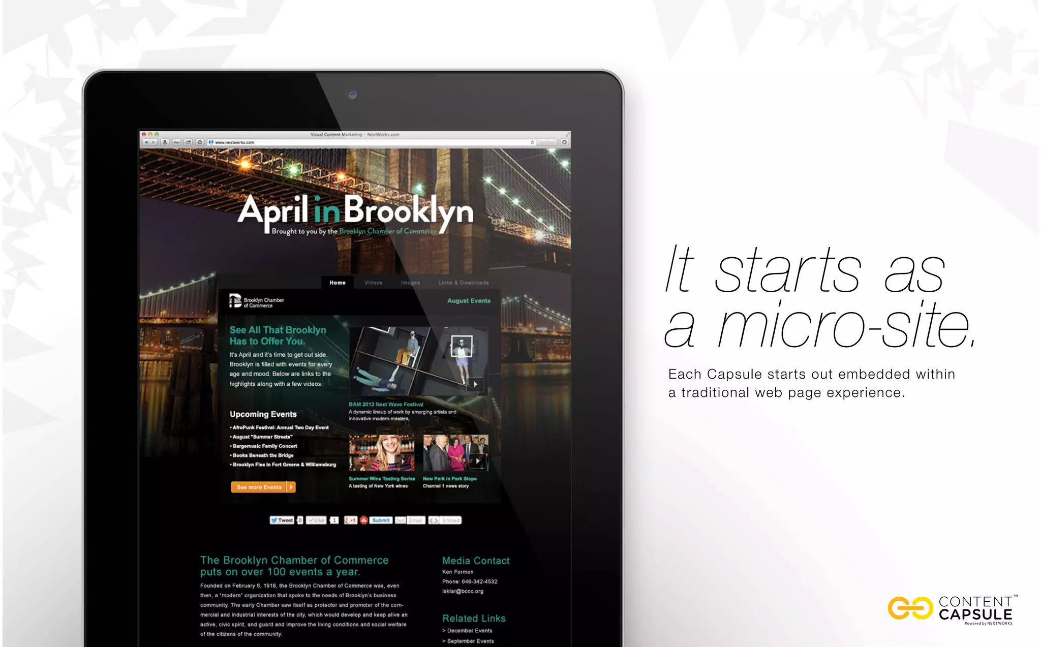 It starts as
a micro-site.Each Capsule starts out embedded within
a traditional web page experience.
 