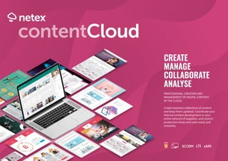 contentCloud
CREATE
MANAGE
COLLABORATE
ANALYSE



 