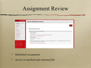 Assignment Review




Submitted assignment
Access to marked and returned file
 