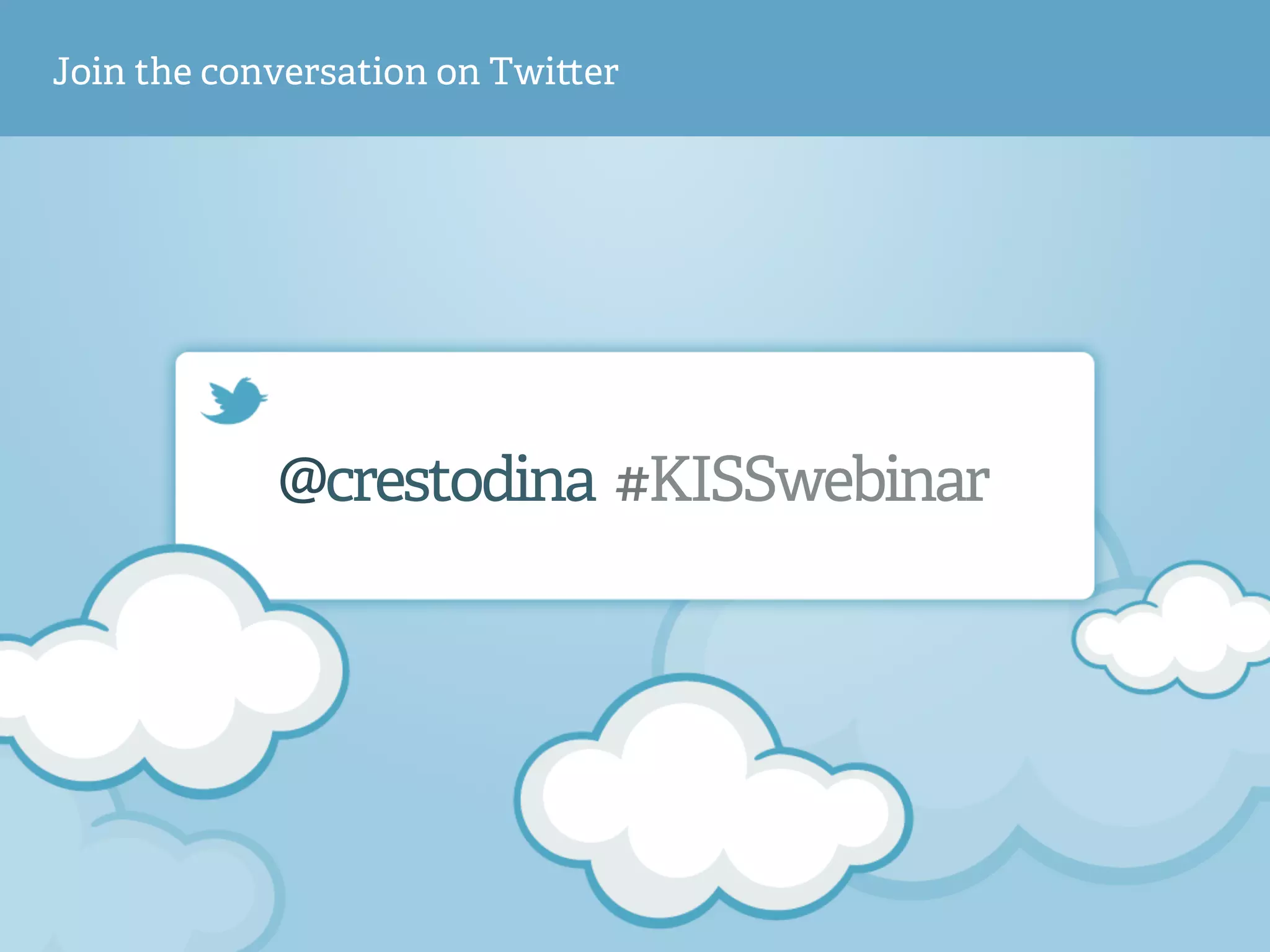 Join the conversation on Twi!er 
@crestodina #KISSwebinar 
 