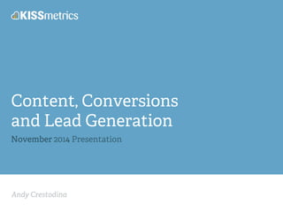 Content, Conversions 
and Lead Generation 
November 2014 Presentation 
Andy Crestodina 
 