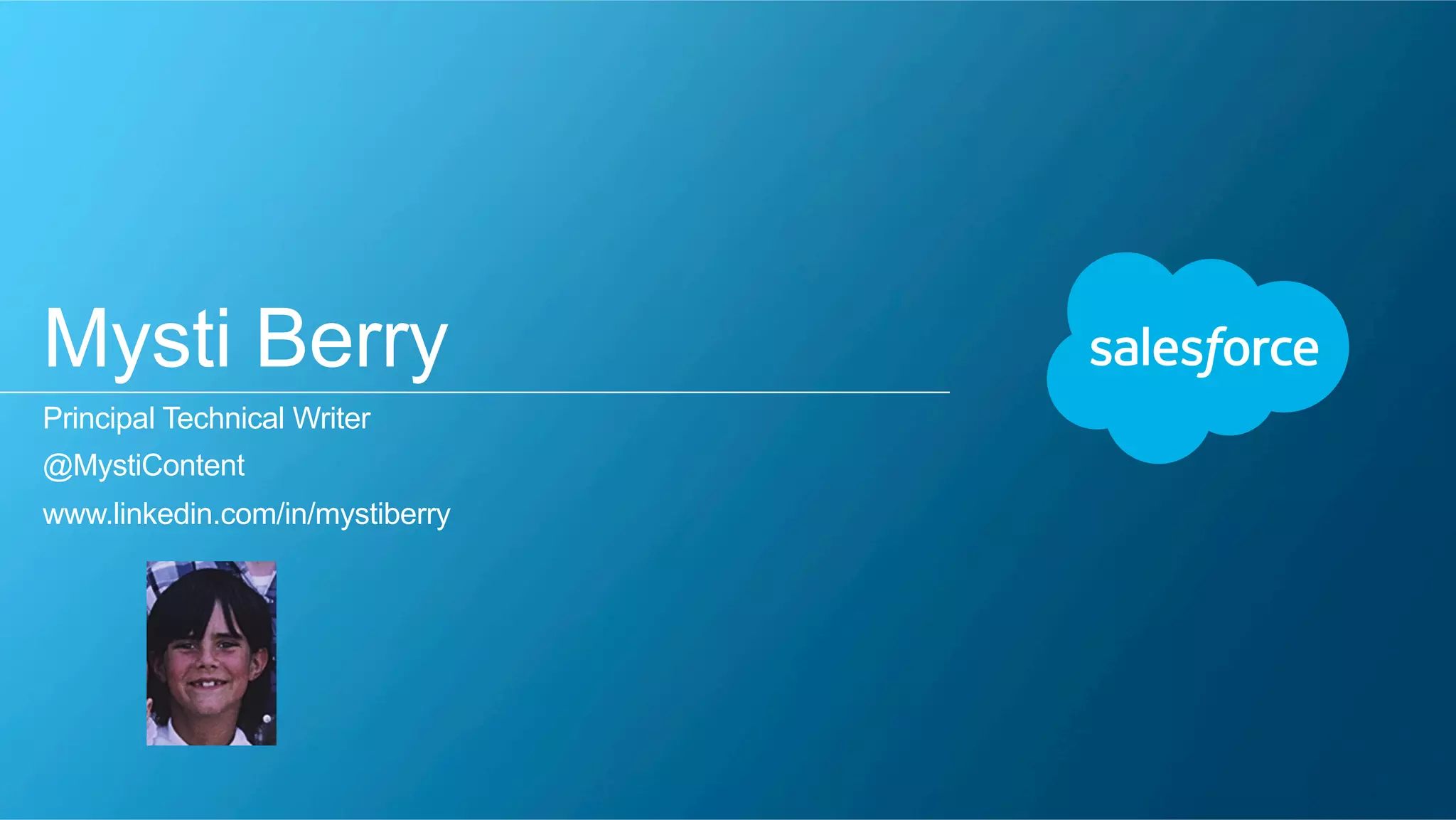 Mysti Berry 
Principal Technical Writer 
@MystiContent 
www.linkedin.com/in/mystiberry 
 