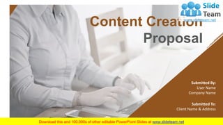 Content Creation
Proposal
Submitted By:
User Name
Company Name
Submitted To:
Client Name & Address
 