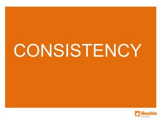 CONSISTENCY
 