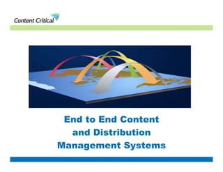 End to End Content
  and Distribution
Management Systems
 