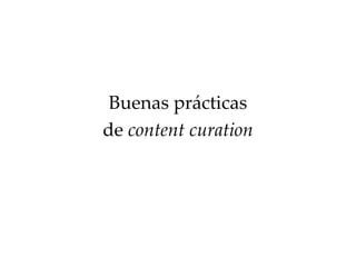 Buenas prácticas
de content curation
 