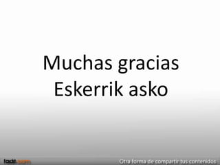 Muchas gracias
 Eskerrik asko
 
