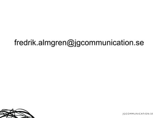 fredrik.almgren@jgcommunication.se
 
