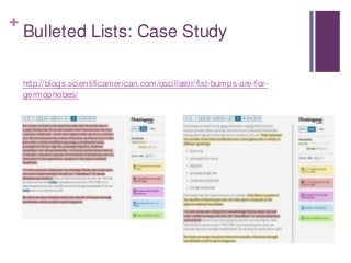 +
Bulleted Lists: Case Study
http://blogs.scientificamerican.com/oscillator/fist-bumps-are-for-
germophobes/
 