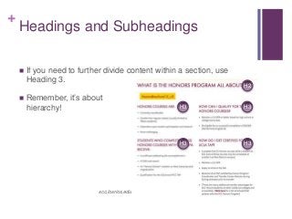 +
Headings and Subheadings
 If you need to further divide content within a section, use
Heading 3.
 Remember, it’s about
hierarchy!
H2
H3
H3
H3
H3
scc.losrios.edu
 