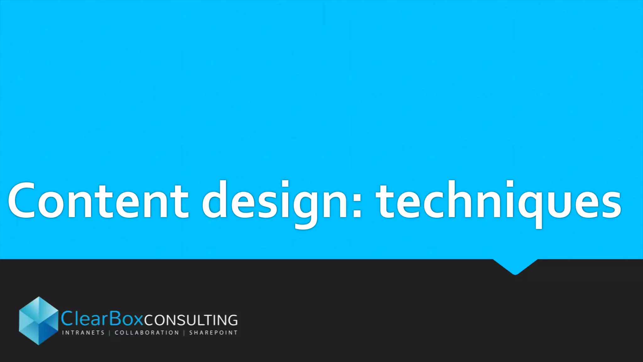 Content design: techniques
 