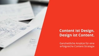 .de
@toushenne
www.toushenne.de
Content ist Design.
Design ist Content.
Ganzheitliche Ansätze für eine
erfolgreiche Content-Strategie
 