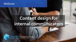 Webinar
Content design for
internal communicators
 