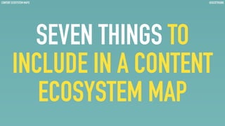 CONTENT ECOSYSTEM MAPS @SCOTTKUBIEKEY COMPONENTS
7PEOPLE
GROUPS OF HUMANS THAT MAKE,
SHAPE, USE, OR NEED YOUR CONTENT.
 