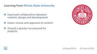 Learning from Illinois State University
Improved collaboration between
content, design and development
Faster review and a...