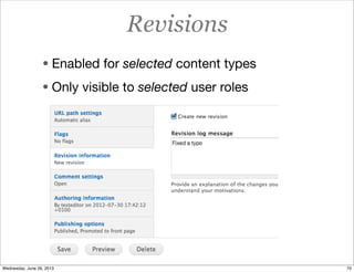 Revisions
• Enabled for selected content types
• Only visible to selected user roles
70Wednesday, June 26, 2013
 