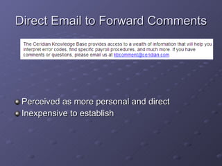 Direct Email to Forward Comments Perceived as more personal and direct Inexpensive to establish 