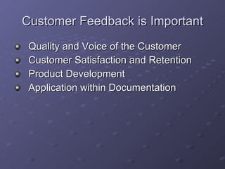 Customer Feedback is Important Quality and Voice of the Customer Customer Satisfaction and Retention Product Development Application within Documentation 