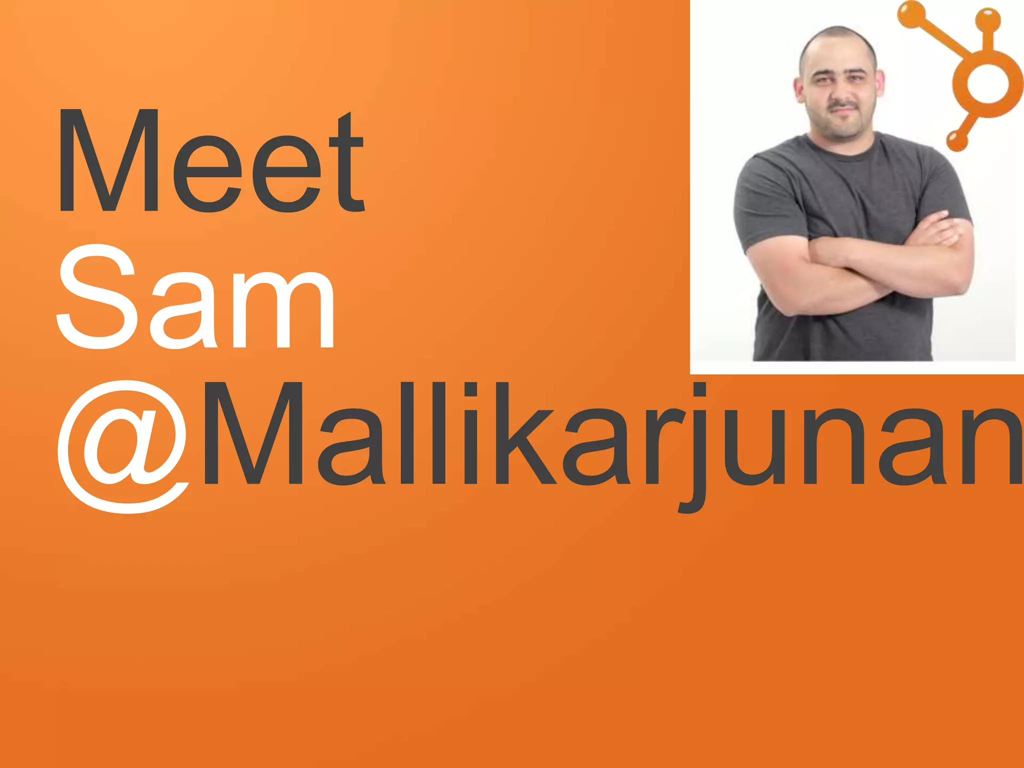 Meet
Sam
@Mallikarjunan
 