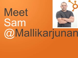 Meet
Sam
@Mallikarjunan
 