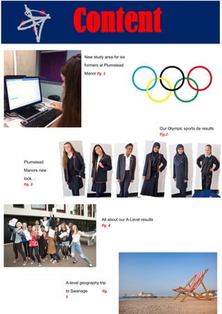 New study area for six
formers at Plumstead
Manor Pg. 1
Our Olympic sports da results
Pg.2
Plumstead
Manors new
look…
Pg. 3
All about our A-Level results
Pg. 4
A-level geography trip
to Swanage Pg.
5
 