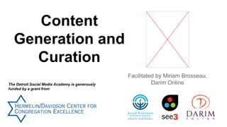 Content
Generation and
Curation
The Detroit Social Media Academy is generously
funded by a grant from

Facilitated by Miriam Brosseau,
Darim Online

 