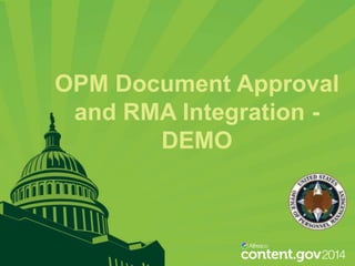 OPM Document Approval
and RMA Integration DEMO

 