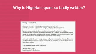 Why is Nigerian spam so badly written?
 