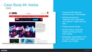 Case Study #4: Adobe
• Carousel with featured
articles at top of homepage.
• Articles grouped by
“features” and “interview...