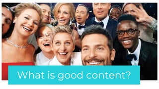 What is good content?
 