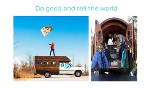 Do good and tell the world
 