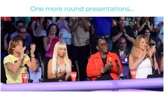 One more round presentations…
 