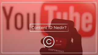 Content ID Nedir?
 