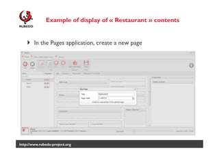 Example of display of « Restaurant » contents

In the Pages application, create a new page

http://www.rubedo-project.org

 