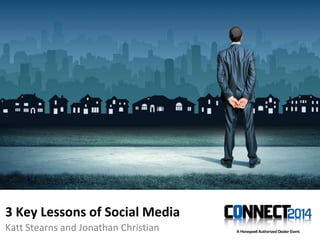Katt Stearns and Jonathan Christian
3 Key Lessons of Social Media
 