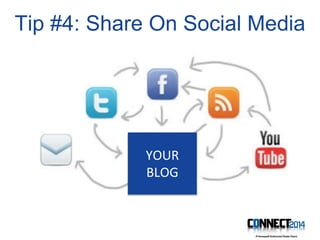 Tip #4: Share On Social Media
YOUR
BLOG
 