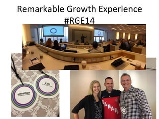 Remarkable Growth Experience
#RGE14
4
 