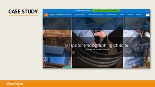 CASE STUDY
@JoePulizzi
 