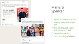 Marks &
Spencer
 Significant focus on people
 Imagery and video people-
lead
 Relaxed language, ties in
with consumer b...