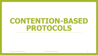 CONTENTION-BASED
PROTOCOLS
Thursday, 03 September 2020 Contention based protocols 36
 