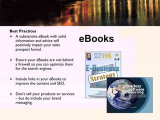 Best Practices
Ø  A substantive eBook with solid
    information and advice will
    positively impact your sales
       ...