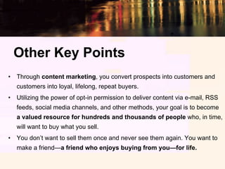 Other Key Points
•  Through content marketing, you convert prospects into customers and
   customers into loyal, lifelong,...