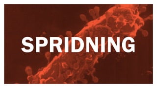 SPRIDNING 
 