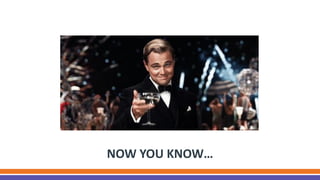 NOW YOU KNOW…